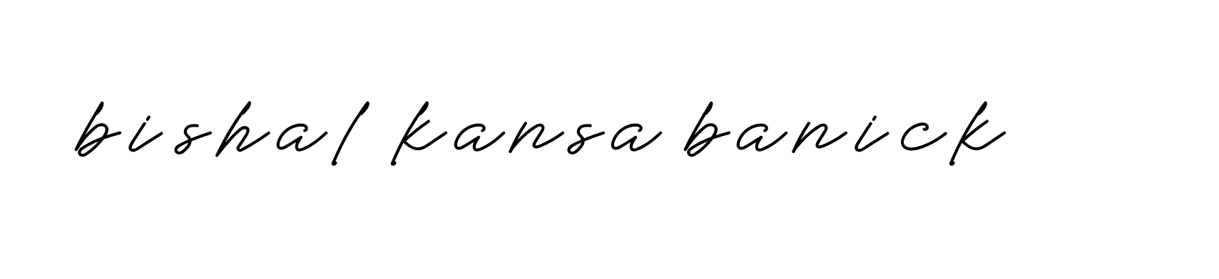 Signature of bishal-kansa-banick